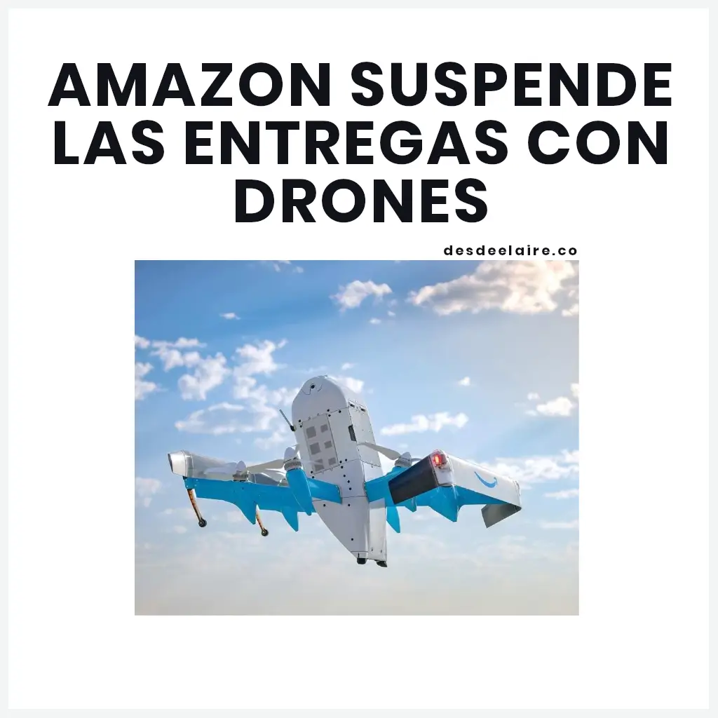 Amazon suspende las entregas con drones