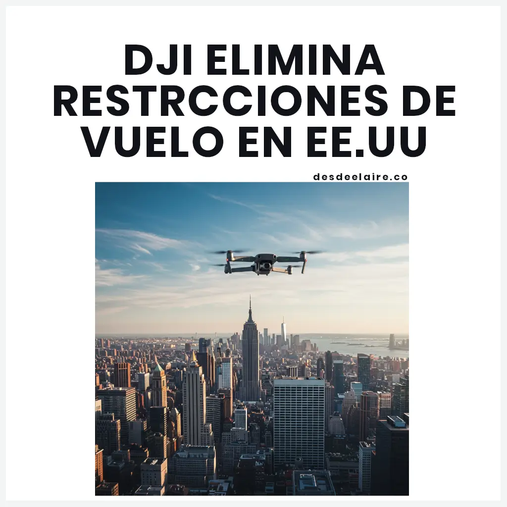 dji elimina restricciones de vuelo